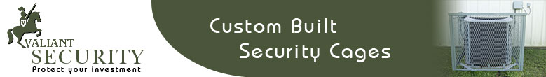 Valiant Security Custom Built AC Security Cages